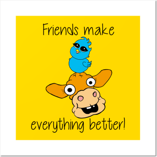Friends Make Everything Better! Posters and Art